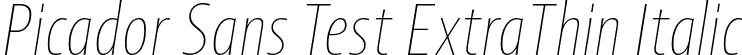 Picador Sans Test ExtraThin Italic font - PicadorSansTest-ExtraThinItalic-uploaded-63b6417bc260f.otf