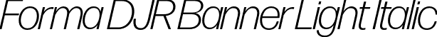 Forma DJR Banner Light Italic font - FormaDJRBanner-LightItalic-Testing.otf