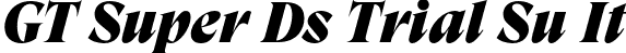 GT Super Ds Trial Su It font - GT-Super-Display-Super-Italic-Trial.otf