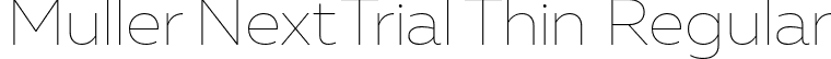 Muller Next Trial Thin Regular font - MullerNextTrial-Thin.otf