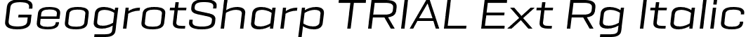 GeogrotSharp TRIAL Ext Rg Italic font - GeogrotesqueSharpTRIAL-ExtRgIt.otf