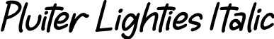 Pluiter Lighties Italic font - Pluiter-Lighties-Italic.otf