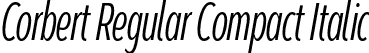 Corbert Regular Compact Italic font - CorbertCompact-RegularItalic.otf