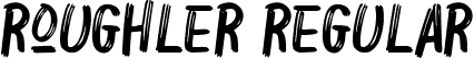 Roughler Regular font - Roughler.ttf