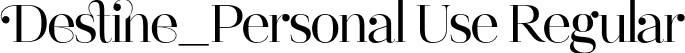 Destine_Personal Use Regular font - DestinePersonalUseRegular-6YAev.otf