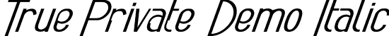 True Private Demo Italic font - TruePrivateDemoItalic.ttf