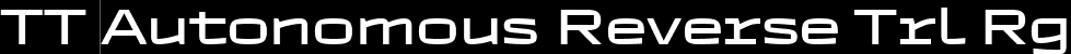 TT Autonomous Reverse Trl Rg font - TT-Autonomous-Reverse-Trial-Regular.ttf