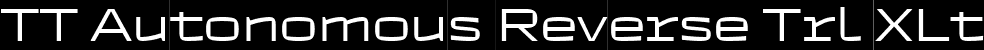 TT Autonomous Reverse Trl XLt font - TT-Autonomous-Reverse-Trial-ExtraLight.ttf