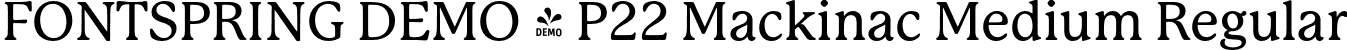 FONTSPRING DEMO - P22 Mackinac Medium Regular font - Fontspring-DEMO-P22Mackinac-Medium.otf