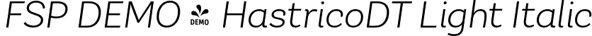 FSP DEMO - HastricoDT Light Italic font - Fontspring-DEMO-hastricodt-lightitalic.otf