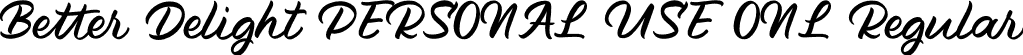 Better Delight PERSONAL USE ONL Regular font - betterdelightpersonaluseonl-2oqgv.otf