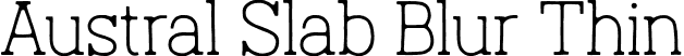 Austral Slab Blur Thin font - Austral-Slab_Blur-Thin.otf