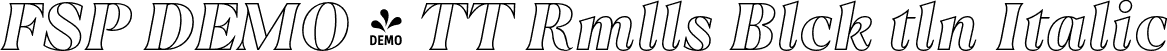 FSP DEMO - TT Rmlls Blck tln Italic font - Fontspring-DEMO-tt_ramillas_black_outline_italic.otf