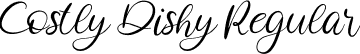 Costly Dishy Regular font - Costly Dishy.otf