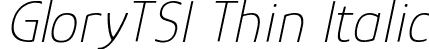 GloryTSI Thin Italic font - GloryTSI-ThinItalic.ttf