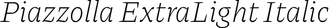 Piazzolla ExtraLight Italic font - Piazzolla-ExtraLightItalic.otf