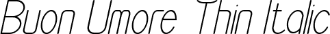 Buon Umore Thin Italic font - Buon-Umore-Thin-Italic.otf