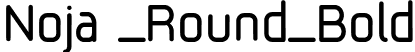 Noja _Round_Bold font - Noja_Round_Bold.otf