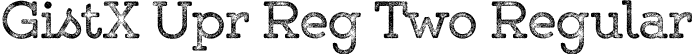 GistX Upr Reg Two Regular font - GistXUprRegTwo.otf