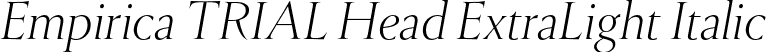 Empirica TRIAL Head ExtraLight Italic font - EmpiricaTRIALHeadline-ExtraLightItalic.otf