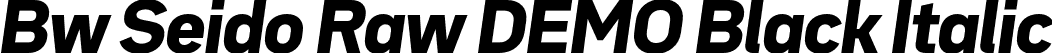 Bw Seido Raw DEMO Black Italic font - BwSeidoRawDEMO-BlackItalic.otf