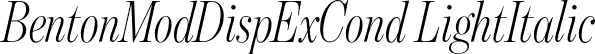 BentonModDispExCond LightItalic font - BentonModDispExCond-LightIt.otf