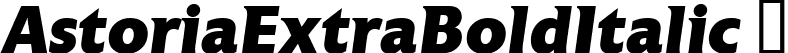 AstoriaExtraBoldItalic  font - AstoriaExtraBoldItalic.ttf