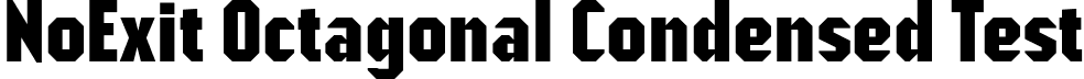 NoExit Octagonal Condensed Test font - NoExitOctagonalCondensedTest-Bold.otf