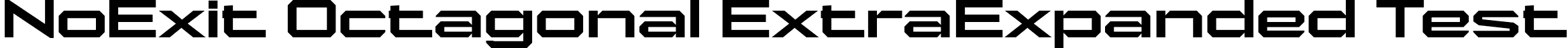 NoExit Octagonal ExtraExpanded Test font - NoExitOctagonalExtraExpandedTest-Bold.otf