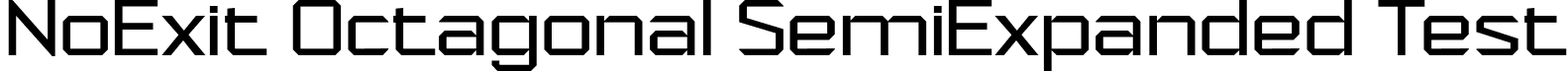 NoExit Octagonal SemiExpanded Test font - NoExitOctagonalSemiExpandedTest-Regular.otf