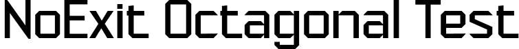 NoExit Octagonal Test font - NoExitOctagonalTest-Regular.otf