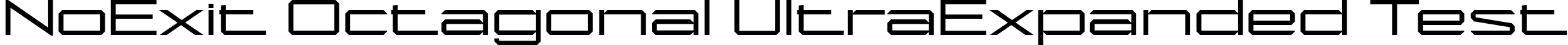 NoExit Octagonal UltraExpanded Test font - NoExitOctagonalUltraExpandedTest-Regular.otf