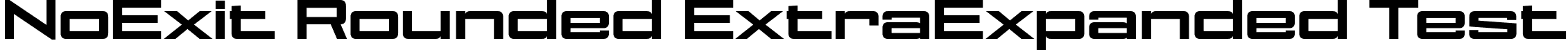 NoExit Rounded ExtraExpanded Test font - NoExitRoundedExtraExpandedTest-Bold.otf