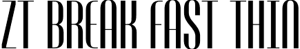 ZT Break Fast Thin font - ZTBreakFast-Thin.otf