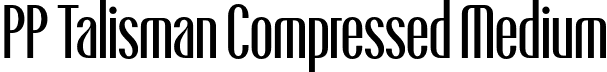 PP Talisman Compressed Medium font - PPTalisman-Compressed-Medium.otf