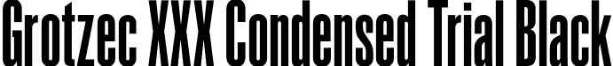 Grotzec XXX Condensed Trial Black font - GrotzecXXXCondensedTrial-Black.otf