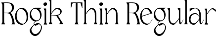 Rogik Thin Regular font - rogikthin-pvrdx.ttf