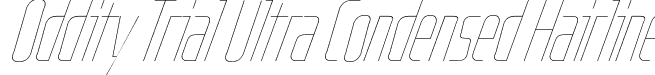 Oddity Trial Ultra Condensed Hairline font - OddityTrial-UCnHairlineIt.otf