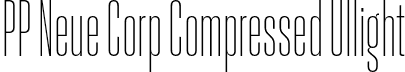 PP Neue Corp Compressed Ullight font - PPNeueCorp-CompressedUltralight.otf