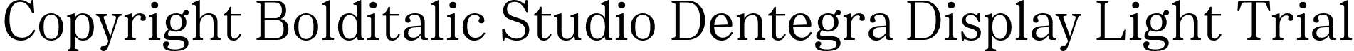 Copyright Bolditalic Studio Dentegra Display Light Trial font - CopyrightBolditalicStudio-DentDispLightTrial.otf