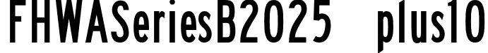 FHWASeriesB2025 plus10 font - Fhwaseriesb2025plus10-WpKrV.otf