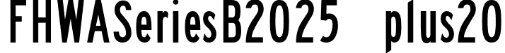 FHWASeriesB2025 plus20 font - Fhwaseriesb2025plus20-aY85a.otf