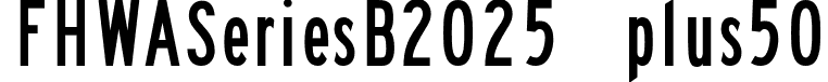 FHWASeriesB2025 plus50 font - Fhwaseriesb2025plus50-Zpw2q.otf