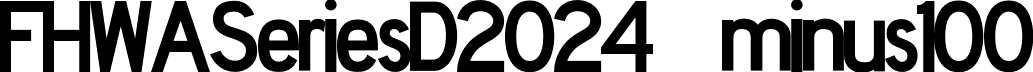 FHWASeriesD2024 minus100 font - Fhwaseriesd2024minus100-wojE8.otf