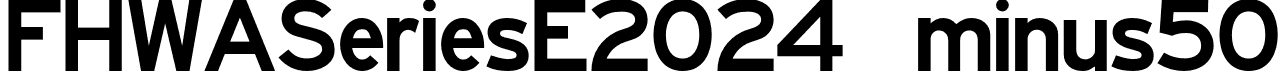 FHWASeriesE2024 minus50 font - Fhwaseriese2024minus50-WpKLE.otf