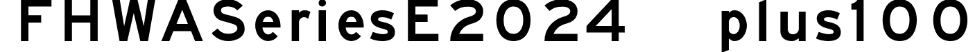 FHWASeriesE2024 plus100 font - Fhwaseriese2024plus100-DYB3W.otf