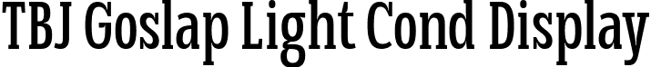 TBJ Goslap Light Cond Display font - TBJGoslap-DisplayCondLight.ttf