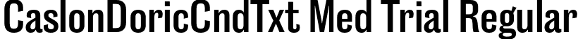 CaslonDoricCndTxt Med Trial Regular font - CaslonDoricCondensedText-Medium-Trial.otf