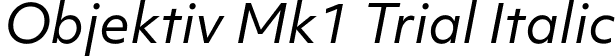 Objektiv Mk1 Trial Italic font - ObjektivMk1_Trial_It.ttf