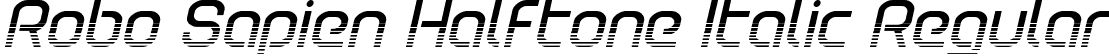 Robo Sapien Halftone Italic Regular font - robosapienhalfital.ttf